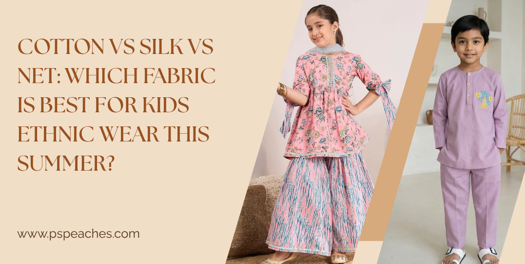Cotton vs Silk vs Net: Which Fabric Is Best for Kids Ethnic Wear This Summer?