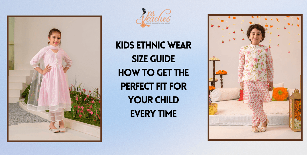 Kids Ethnic Wear Size Guide: How to Get the Perfect Fit for Your Child Every Time